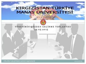 KIRGIZSTANTRKYE MANAS NVERSTES YNETMN GZDEN GERME TOPLANTISI 29