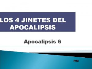 LOS 4 JINETES DEL APOCALIPSIS Apocalipsis 6 RM
