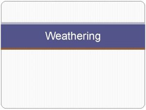 Weathering Definition Weathering is the breakdown of rock