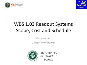 WBS 1 03 Readout Systems Scope Cost and