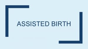 ASSISTED BIRTH DIFFERENCES BETWEEN HUMAN AND NONHUMAN PRIMATE