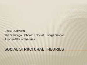 Emile Durkheim The Chicago School Social Disorganization AnomieStrain