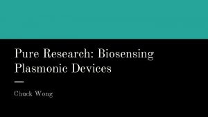 Pure Research Biosensing Plasmonic Devices Chuck Wong Multispectral