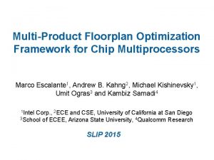 MultiProduct Floorplan Optimization Framework for Chip Multiprocessors Marco