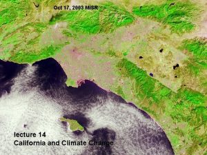 Oct 17 2003 MISR lecture 14 California and