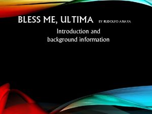 BLESS ME ULTIMA BY RUDOLFO ANAYA Introduction and