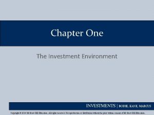 Chapter One The Investment Environment INVESTMENTS BODIE KANE