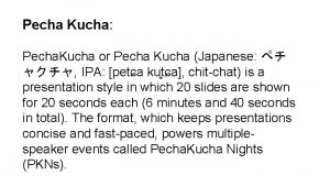 Pecha Kucha Pecha Kucha or Pecha Kucha Japanese