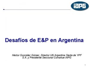 Desafos de EP en Argentina Hctor Gonzlez Gmez