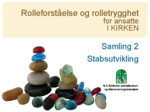 Rolleforstelse og rolletrygghet for ansatte I KIRKEN Samling