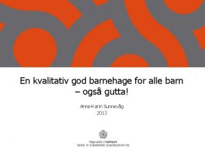 En kvalitativ god barnehage for alle barn ogs