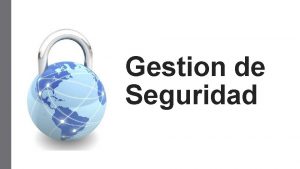 Gestion de Seguridad Sistema operativo Un sistema operativo