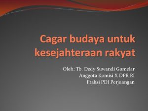 Cagar budaya untuk kesejahteraan rakyat Oleh Tb Dedy