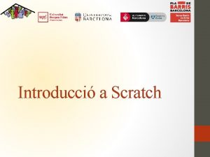 Introducci a Scratch Qu s Scratch Scratch es