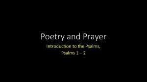 Poetry and Prayer Introduction to the Psalms Psalms