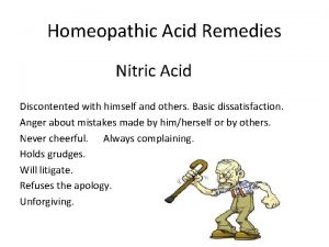 Homeopathic Acid Remedies Nitric Acid Discontented with himself