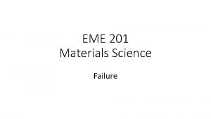 EME 201 Materials Science Failure ENE 201 Material