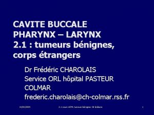 CAVITE BUCCALE PHARYNX LARYNX 2 1 tumeurs bnignes