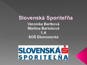 Slovensk Sporitea Veronika Bartkov Martina Bartoov 1 A