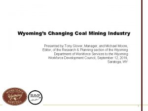 Wyomings Changing Coal Mining Industry Presented by Tony