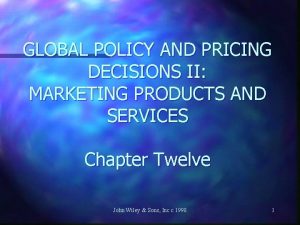 GLOBAL POLICY AND PRICING DECISIONS II MARKETING PRODUCTS