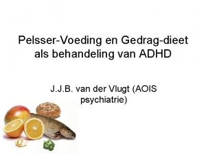 PelsserVoeding en Gedragdieet als behandeling van ADHD J