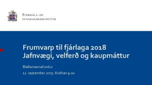 Frumvarp til fjrlaga 2018 Jafnvgi velfer og kaupmttur