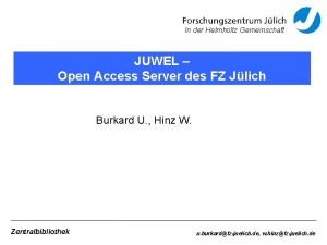 In der Helmholtz Gemeinschaft JUWEL Open Access Server