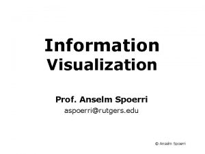 Information Visualization Course Information Visualization Prof Anselm Spoerri