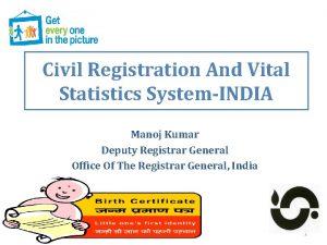 Civil Registration And Vital Statistics SystemINDIA Manoj Kumar