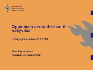 Oppimisen arviointikriteerit nkyviksi Pedagoginen kahvila 27 3 2006