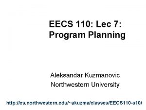 EECS 110 Lec 7 Program Planning Aleksandar Kuzmanovic