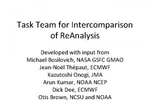 Task Team for Intercomparison of Re Analysis Developed