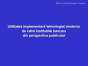 Media Controller Research Company Utilitatea implementarii tehnologiei moderne