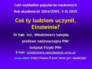 Cykl wykadw popularnonaukowych Rok akademicki 20042005 9 III