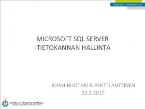 MICROSOFT SQL SERVER TIETOKANNAN HALLINTA JOUNI HUOTARI PERTTI