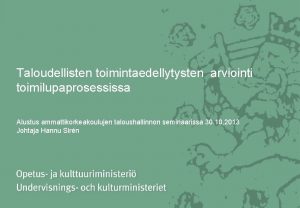 Taloudellisten toimintaedellytysten arviointi toimilupaprosessissa Alustus ammattikorkeakoulujen taloushallinnon seminaarissa