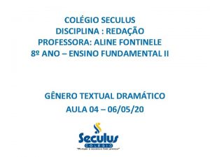 COLGIO SECULUS DISCIPLINA REDAO PROFESSORA ALINE FONTINELE 8