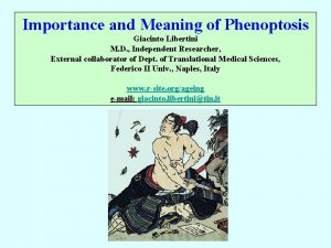 Importance and Meaning of Phenoptosis Giacinto Libertini M