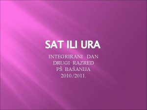 SAT ILI URA INTEGRIRANI DAN DRUGI RAZRED P