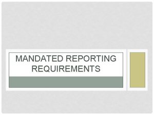 MANDATED REPORTING REQUIREMENTS CHILD PROTECTIVE SERVICES LAWCHILDLINE REPORTING