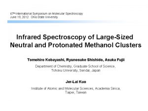 67 th International Symposium on Molecular Spectroscopy June