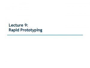 Lecture 9 Rapid Prototyping GUI Prototyping What is