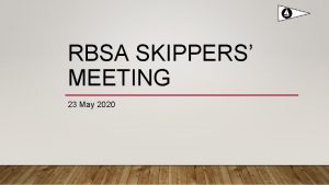 RBSA SKIPPERS MEETING 23 May 2020 AGENDA Introductions