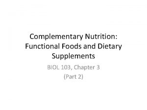 Complementary Nutrition Functional Foods and Dietary Supplements BIOL