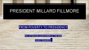 PRESIDENT MILLARD FILLMORE FROM POVERTY TO PRESIDENCY PAY