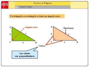 Teorema de Pitgoras 1 Tringulos rectngulos Un tringulo