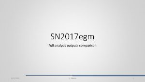 SN 2017 egm Full analysis outputs comparison 10172021