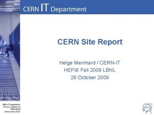 CERN Site Report Helge Meinhard CERNIT HEPi X