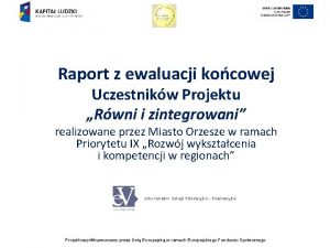 Raport z ewaluacji kocowej Uczestnikw Projektu Rwni i